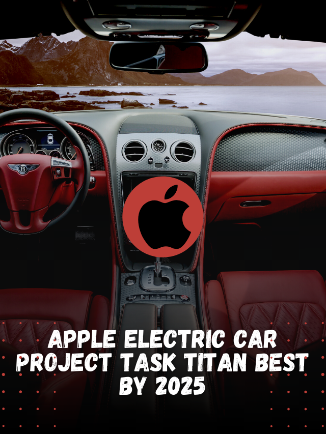 Apple Electric Car Project Task Titan Best by 2025