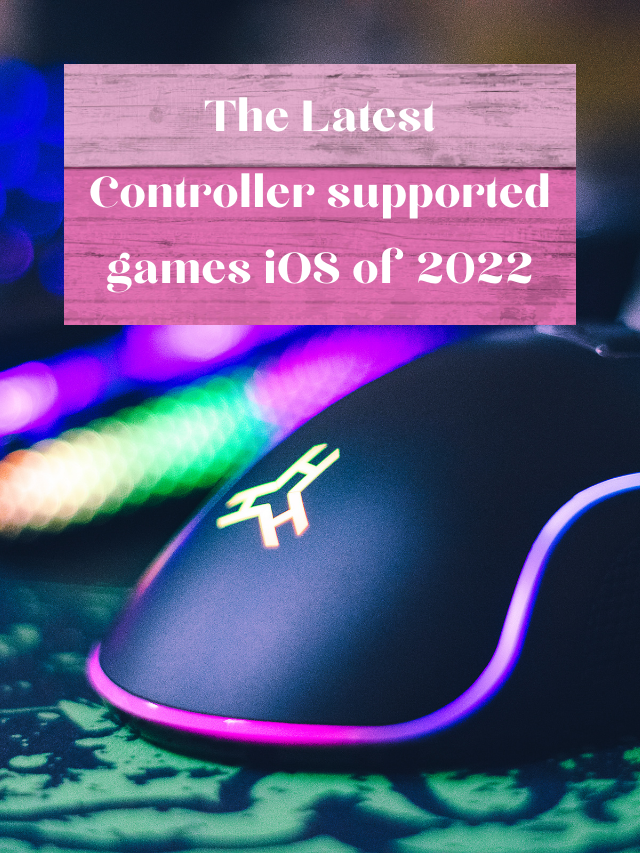 The Latest Controller supported games iOS of 2022