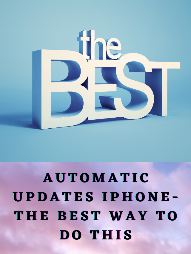Automatic updates iPhone-The Best Way to Do This