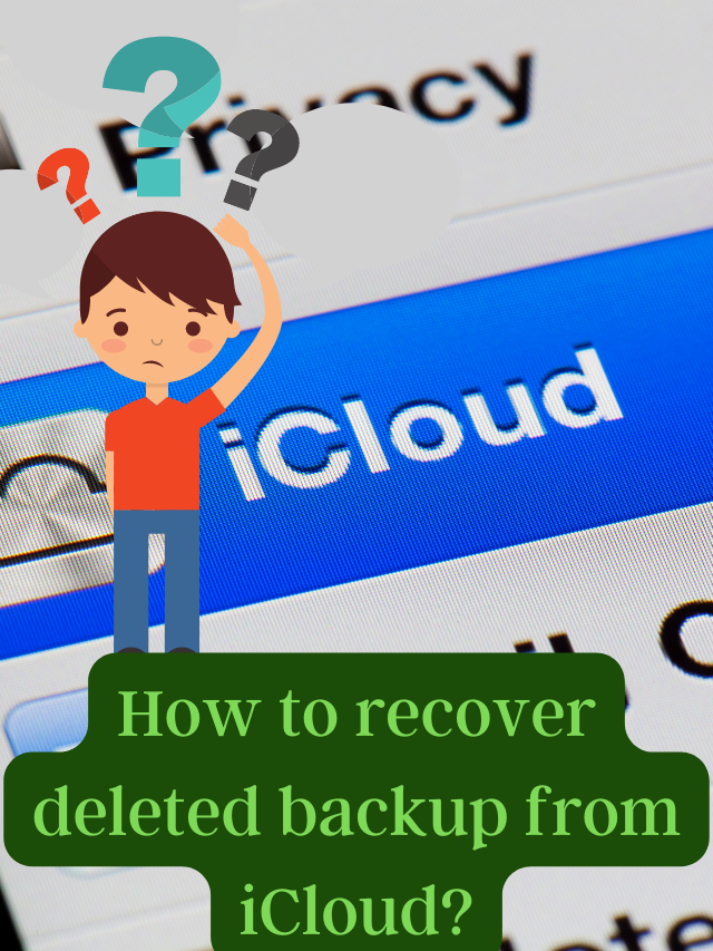 How to recover deleted backup from iCloud?