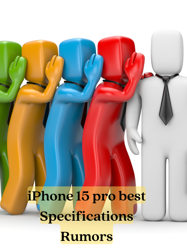 iPhone 15 pro best Specifications Rumors