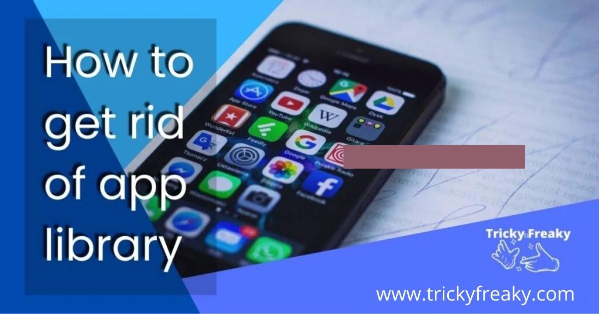 How to get rid of app library