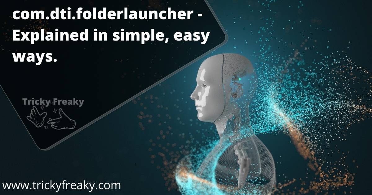com.dti.folderlauncher - Explained in simple, easy ways