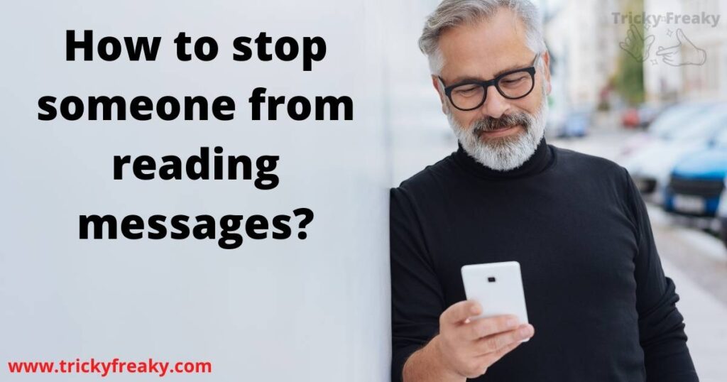 How to stop someone from reading messages