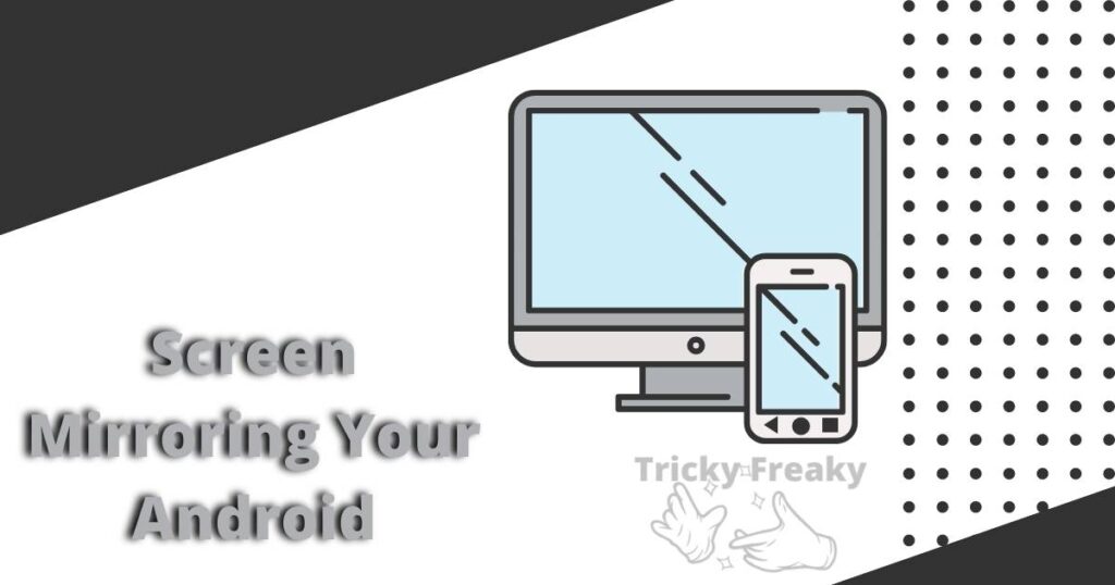 Screen Mirroring Your Android
