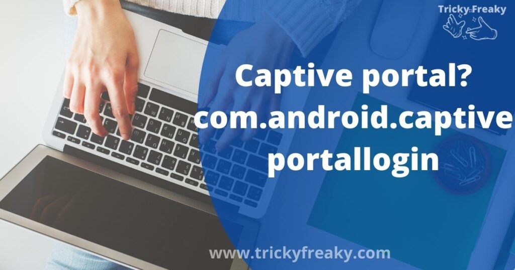 Captive portal? |com.android.captiveportallogin
