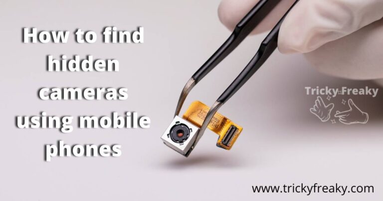 How to find hidden cameras using mobile phones