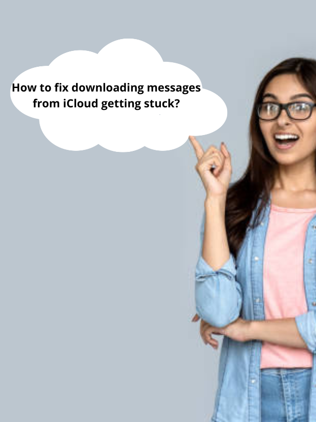 How to fix downloading messages from iCloud getting stuck