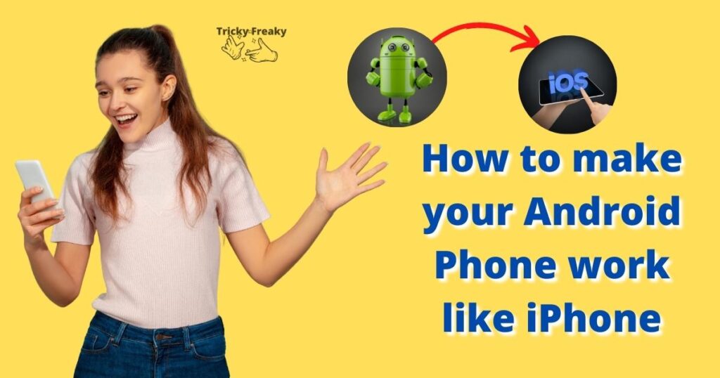 How to make your Android Phone work like iPhone