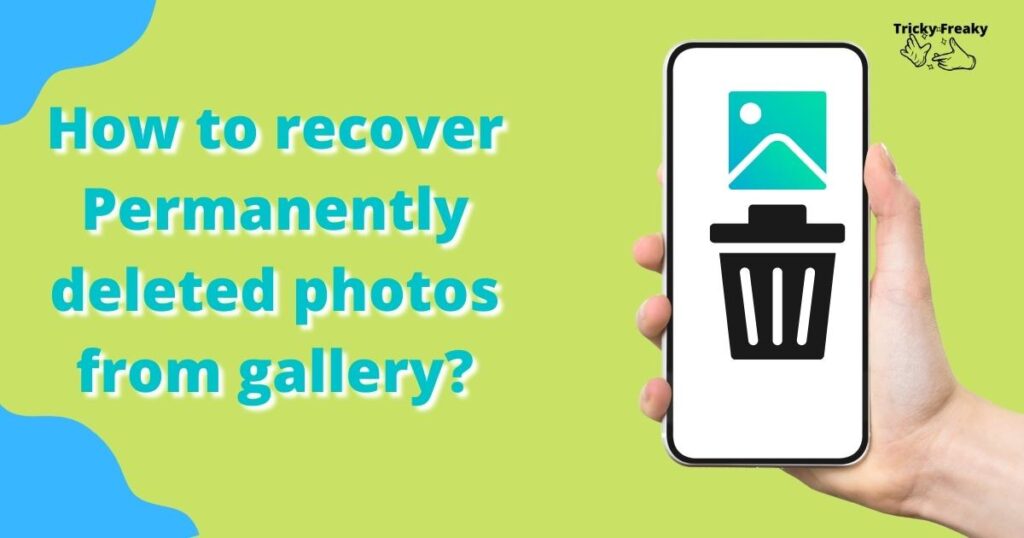How to recover permanently deleted photos from gallery?