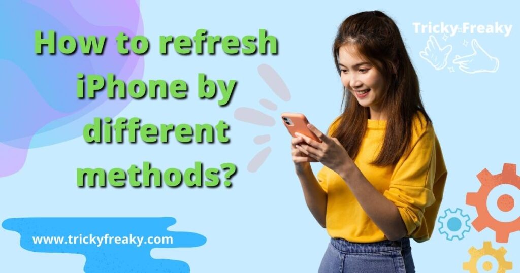 How to refresh iPhone by different methods