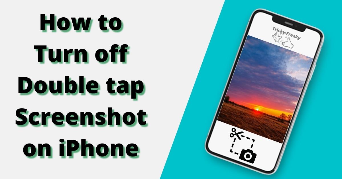 How to turn off double tap screenshot on iPhone