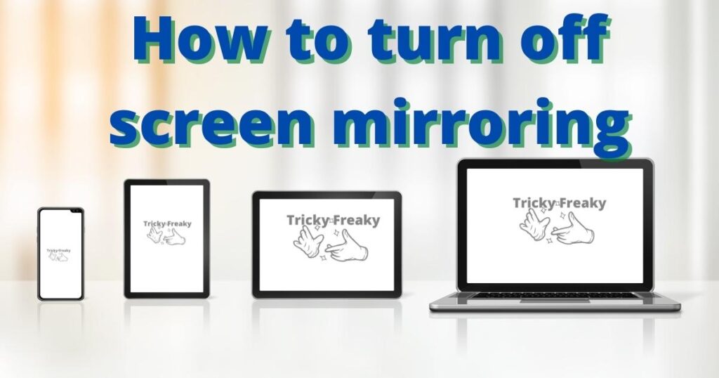 How to turn off screen mirroring
