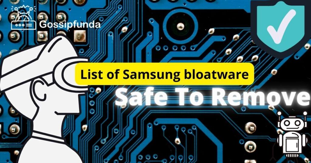 List of Samsung bloatware safe to remove