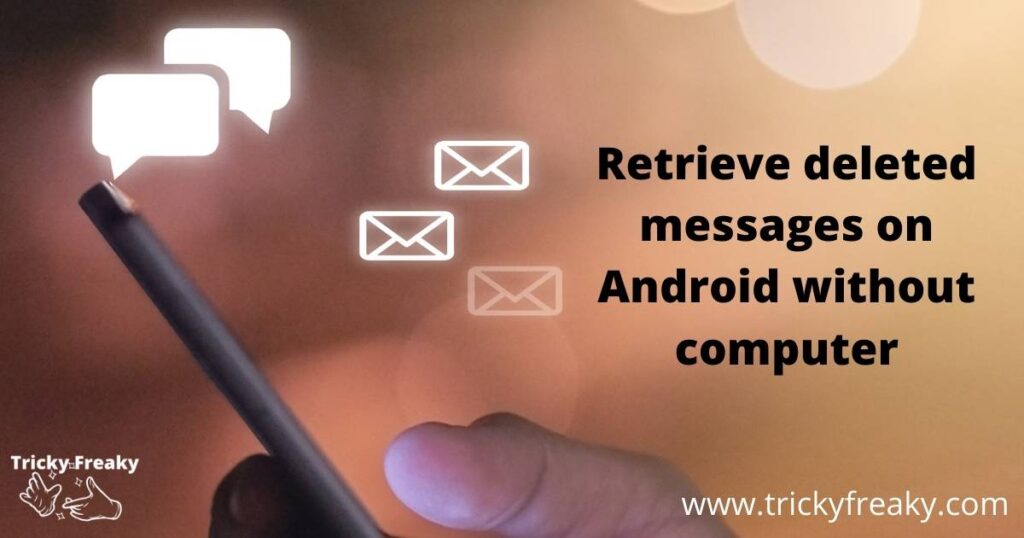 Retrieve deleted messages on Android without computer