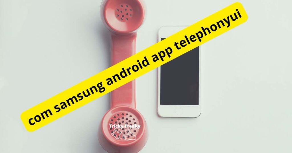 com samsung android app telephonyui