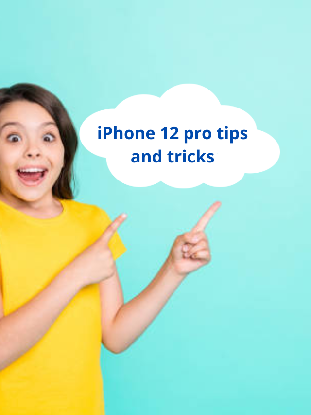 iPhone 12 pro tips and tricks