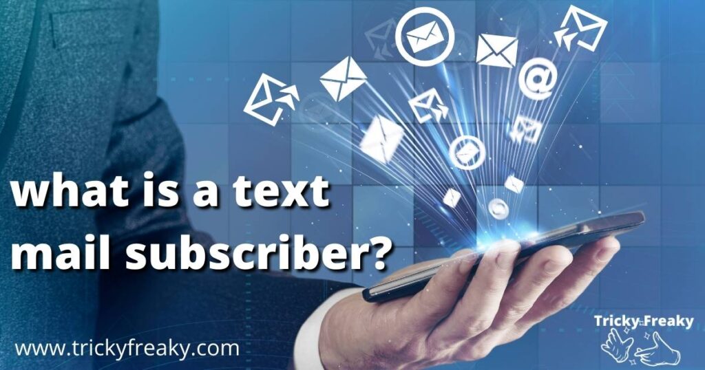 what is a text mail subscriber