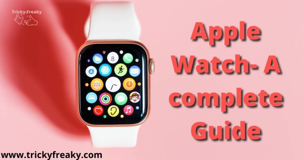 Apple Watch- A complete Guide