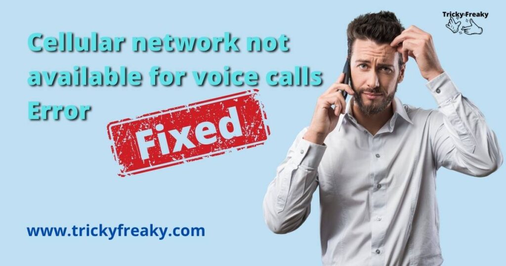 Cellular network not available for voice calls Error