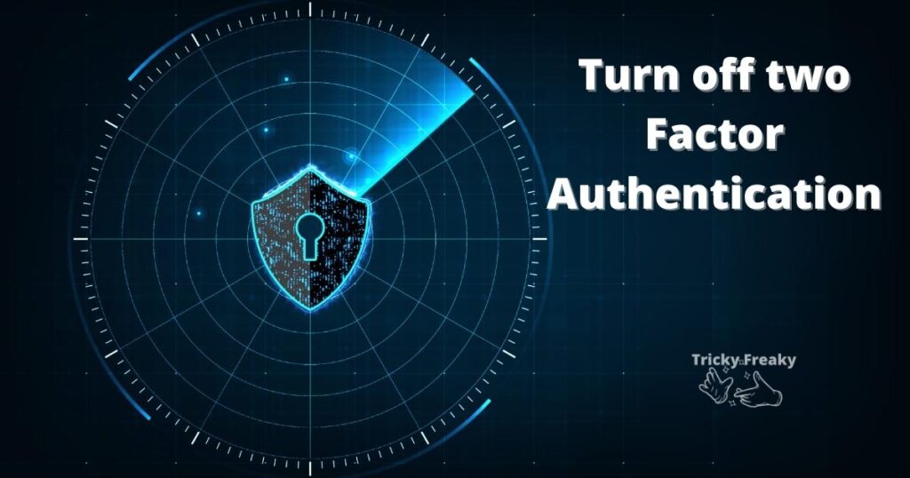 Turn off two factor authentication