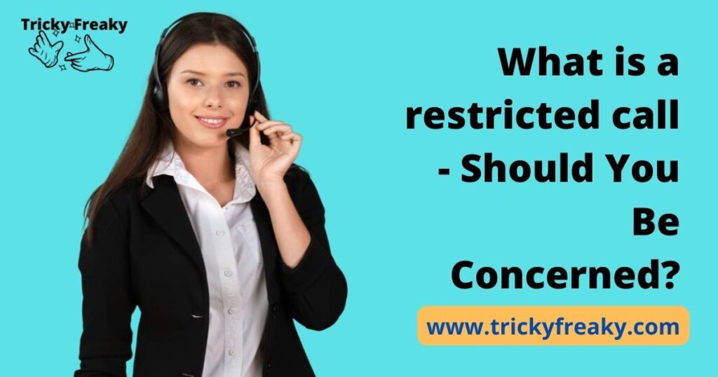 What is a restricted call - Should You Be Concerned