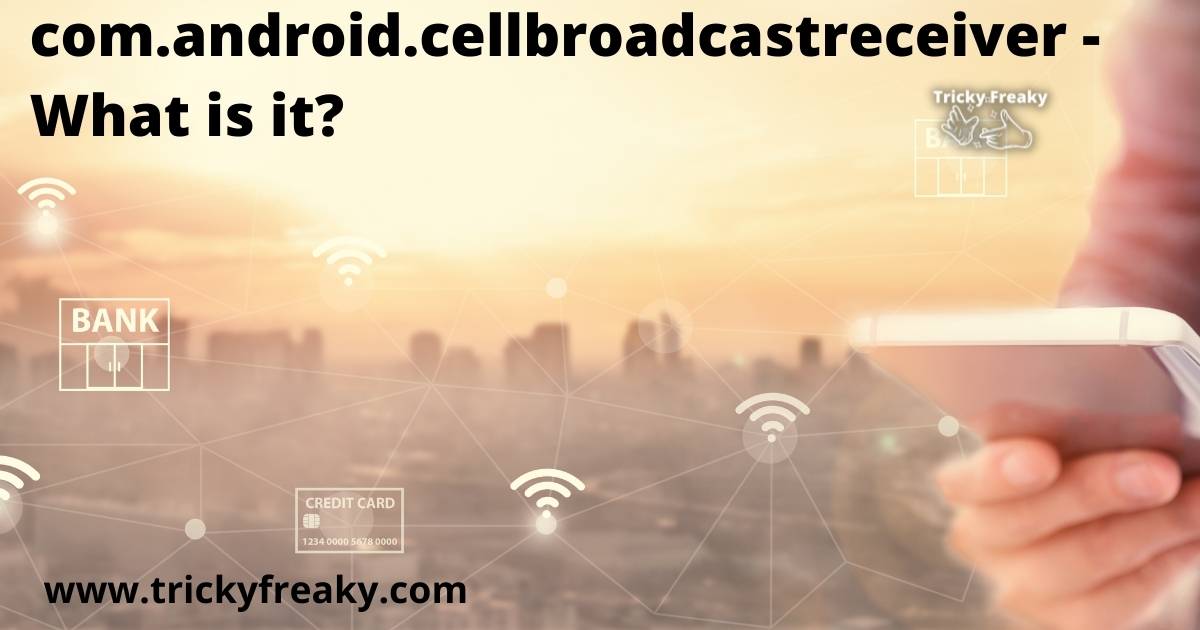 com.android.cellbroadcastreceiver - What is it