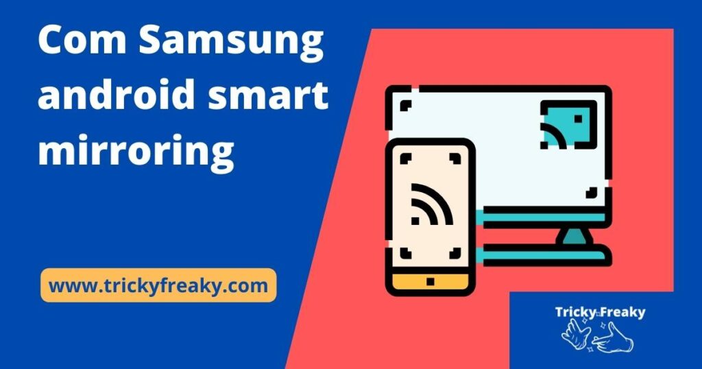 Com Samsung android smartmirroring