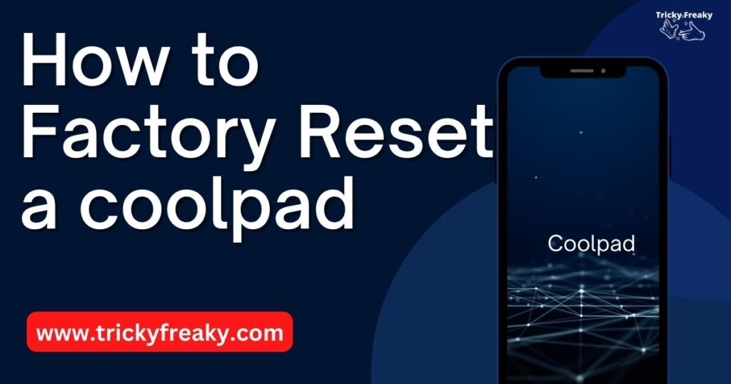 How to Factory Reset a coolpad