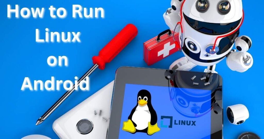 How to Run Linux on Android Devices