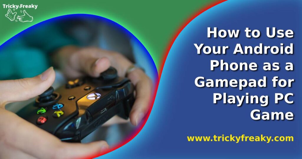 How to Use Your Android Phone as a Gamepad for Playing PC Game