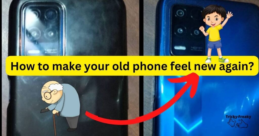 How to make your old phone feel new again?