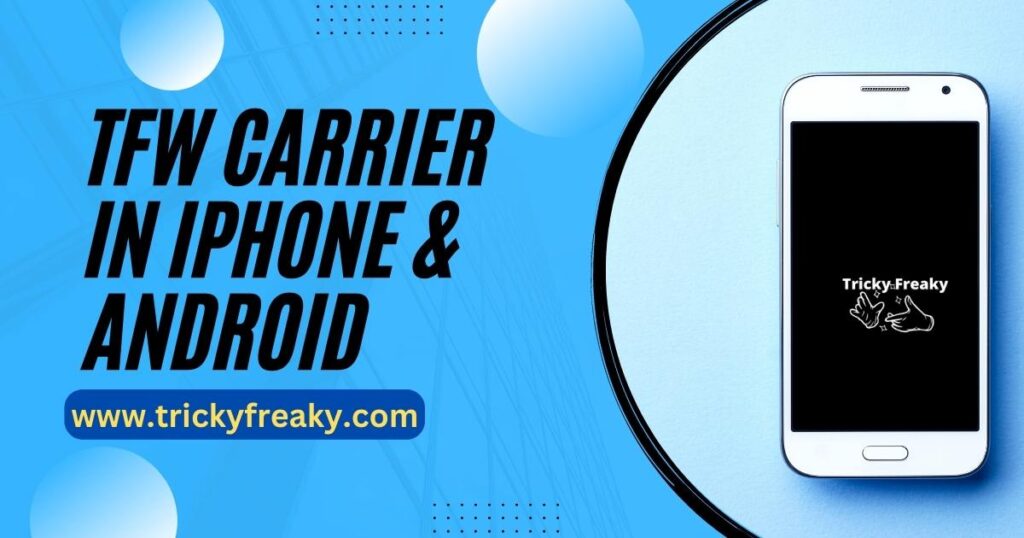 TFW Carrier in iPhone & Android