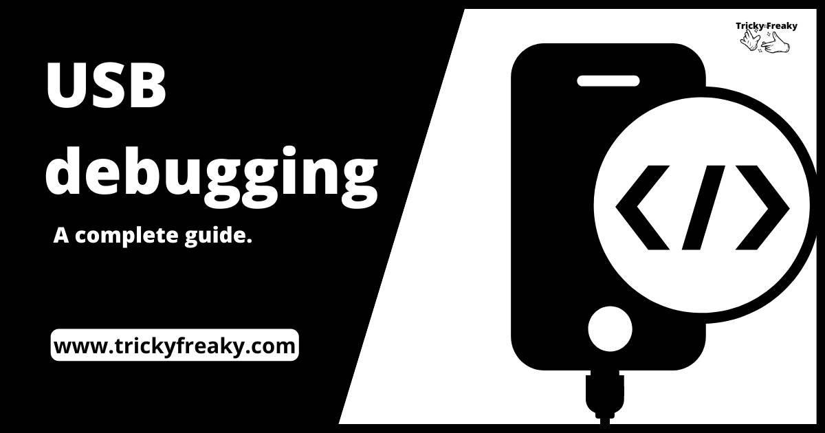 USB debugging - A complete guide.