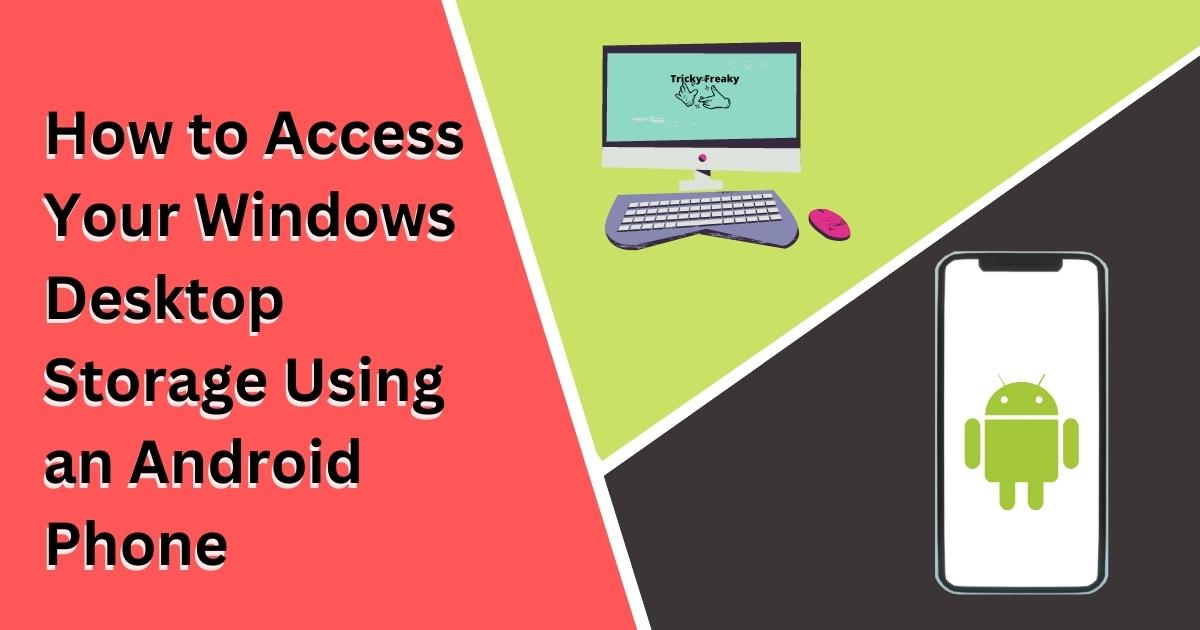 How to Access Your Windows Desktop Storage Using an Android Phone