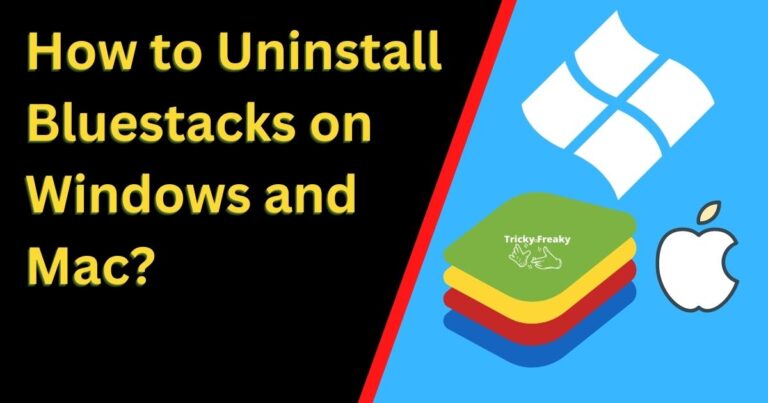 How to Uninstall Bluestacks on Windows and Mac?