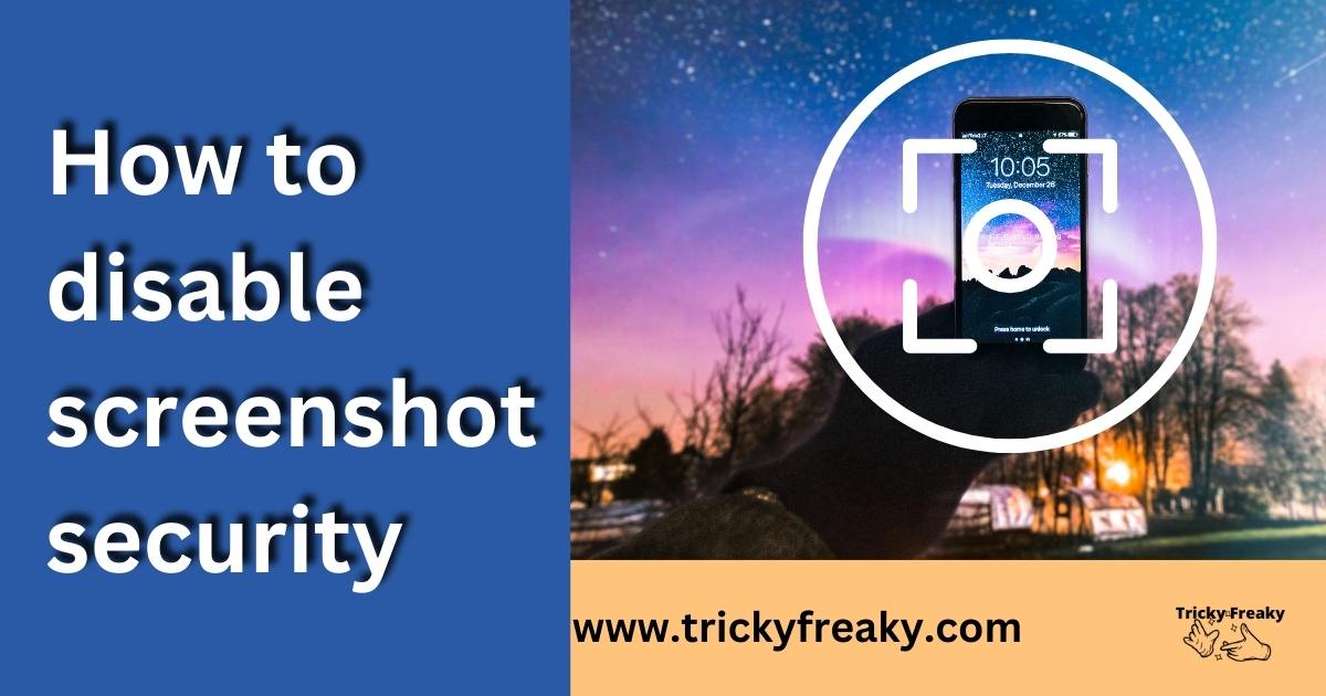 How to disable screenshot security