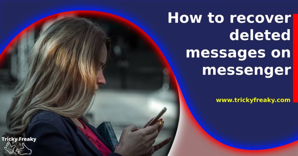 How to recover deleted messages on messenger