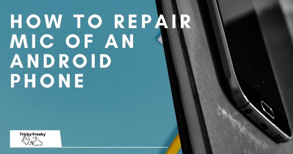 How to repair mic of Android phone