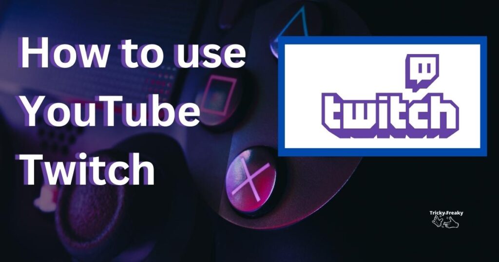 How to use YouTube Twitch