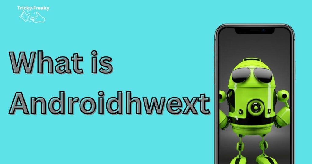 What is Androidhwext