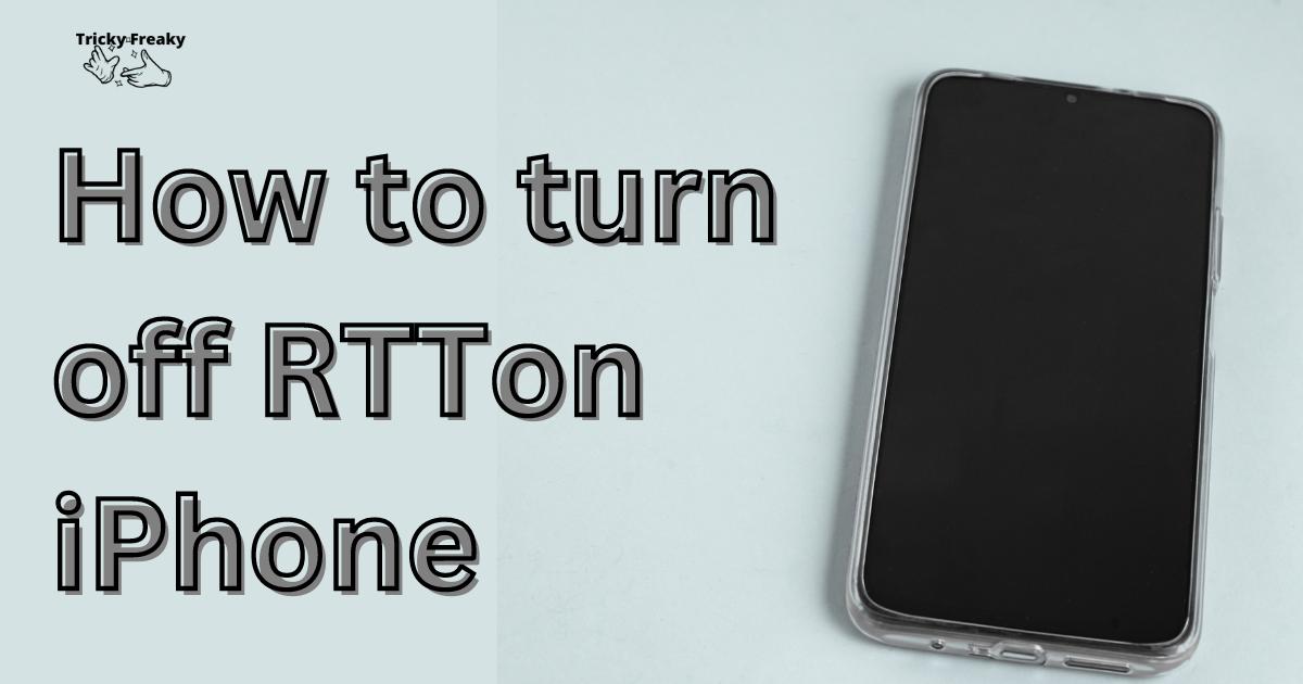 How to turn off rtt on iPhone