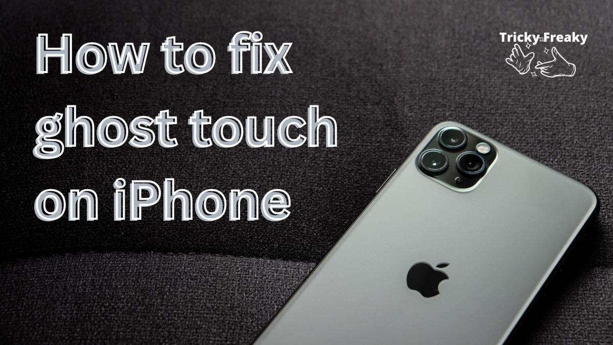 How to fix ghost touch on iPhone