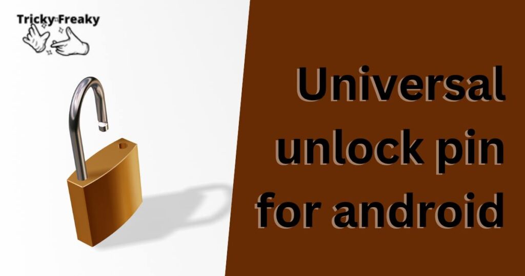 Universal unlock pin for android