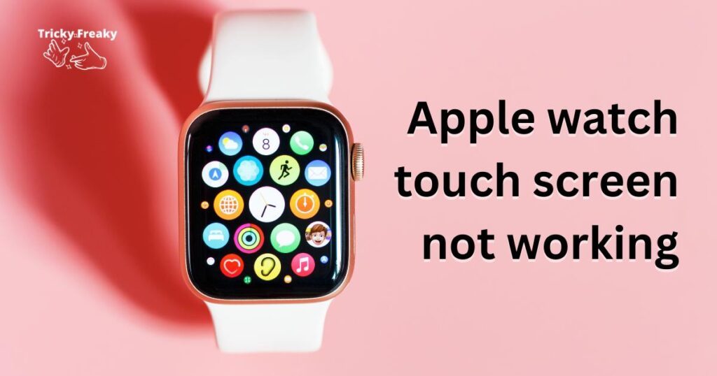 apple watch touch screen not working