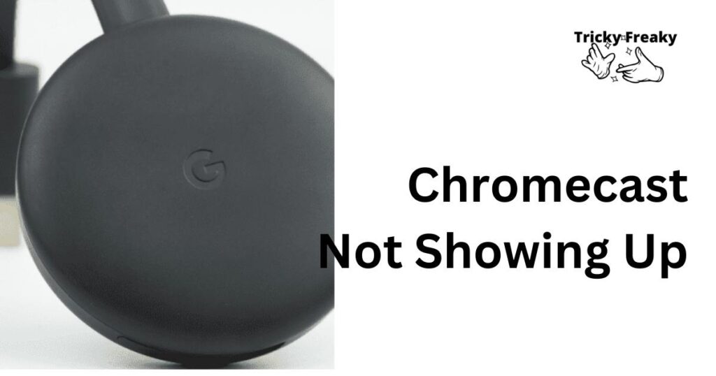 Chromecast not showing up