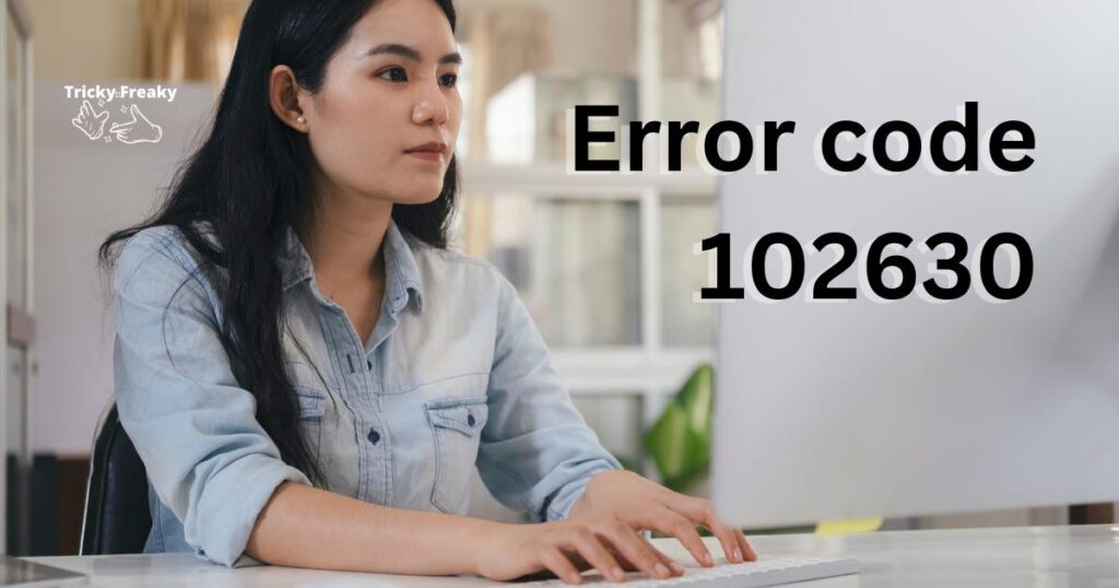Error code 102630