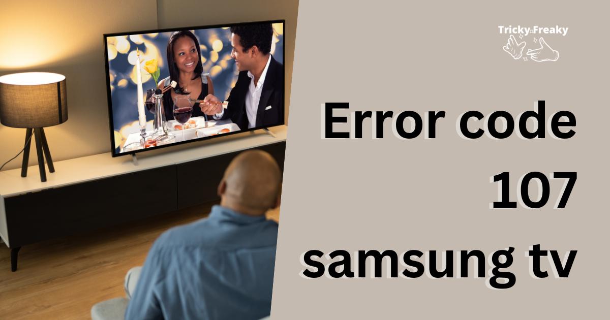 Error code 107 samsung tv