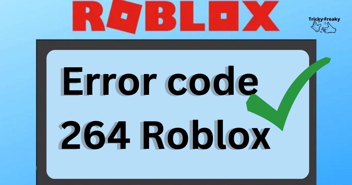 Error code 264 Roblox