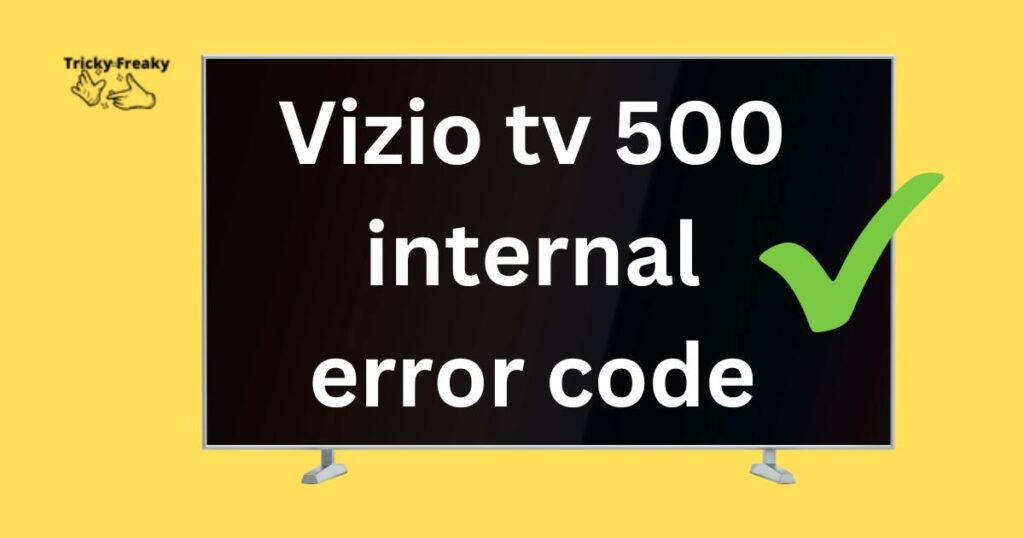 Vizio tv 500 internal error code